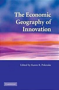 The Economic Geography of Innovation (Paperback)