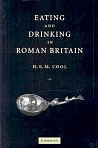 Eating and Drinking in Roman Britain (Hardcover)