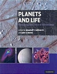 Planets and Life : The Emerging Science of Astrobiology (Hardcover)
