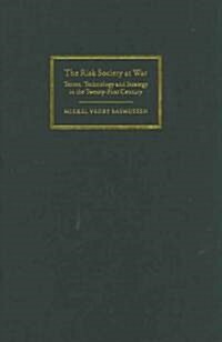 The Risk Society at War : Terror, Technology and Strategy in the Twenty-First Century (Hardcover)