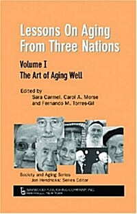 Lessons on Aging from Three Nations: The Art of Aging Well (Hardcover)