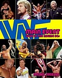 Main Event: Wwe in the Raging 80s (Paperback)