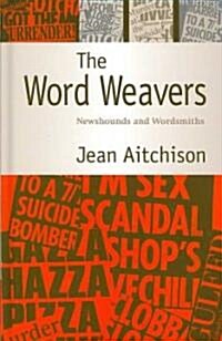 The Word Weavers : Newshounds and Wordsmiths (Hardcover)