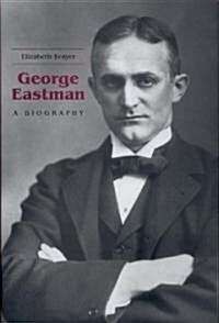 George Eastman: A Biography (Hardcover)