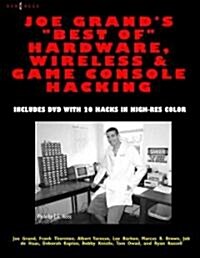 Joe Grands Best of Hardware, Wireless, And Game Console Hacking (Paperback)