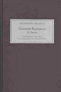 German Romance III: Iwein, or The Knight with the Lion (Hardcover)