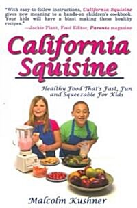 California Squisine: Healthy Food Thats Fast and Fun for Kids (Paperback)