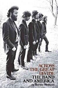 Across the Great Divide: The Band and America (Paperback, Revised)