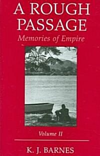 A Rough Passage : Memories of the Empire (Hardcover)
