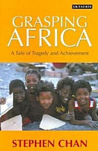 Grasping Africa : A Tale of Tragedy and Achievement (Paperback)