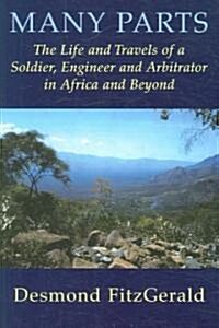 Many Parts : The Life and Travels of a Soldier, Engineer and Arbitrator in Africa and Beyond (Hardcover)