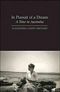 In Pursuit of a Dream : A Time in Australia (Hardcover)