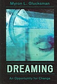 Dreaming: An Opportunity for Change (Paperback)