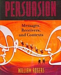 Persuasion: Messages, Receivers, and Contexts (Paperback)