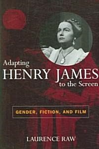 Adapting Henry James to the Screen: Gender, Fiction, and Film (Paperback)