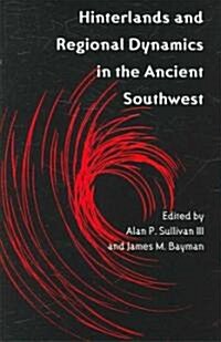 Hinterlands and Regional Dynamics in the Ancient Southwest (Hardcover)