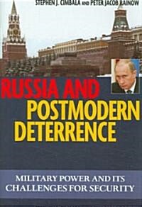 Russian and Postmodern Deterrence: Military Power and Its Challenges for Security (Hardcover)