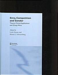 Envy, Competition and Gender : Theory, Clinical Applications and Group Work (Hardcover)