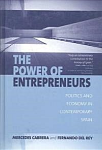 The Power of Entrepreneurs : Politics and Economy in Contemporary Spain (Hardcover)