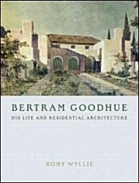 [중고] Bertram Goodhue: His Life and Residential Architecture (Hardcover)