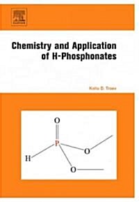 Chemistry and Application of H-Phosphonates (Hardcover, New)