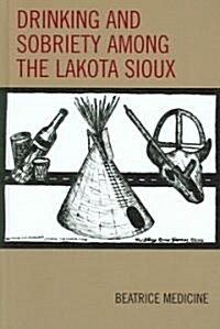 Drinking and Sobriety Among the Lakota Sioux (Hardcover)