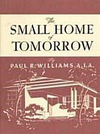 The Small Home of Tomorrow (Paperback)