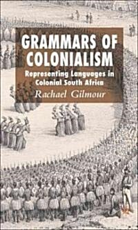 Grammars of Colonialism: Representing Languages in Colonial South Africa (Hardcover)
