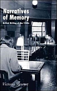 Narratives of Memory: British Writing of the 1940s (Hardcover)