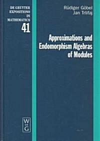 Approximations And Endomorphism Algebras of Modules (Hardcover)