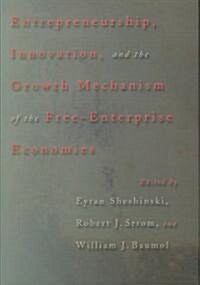 Entrepreneurship, Innovation, and the Growth Mechanism of the Free-Enterprise Economies (Hardcover)
