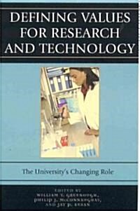 Defining Values for Research and Technology: The Universitys Changing Role (Hardcover)