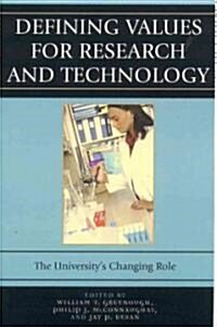 Defining Values for Research and Technology: The Universitys Changing Role (Paperback)