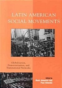 Latin American Social Movements: Globalization, Democratization, and Transnational Networks (Hardcover)