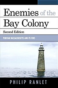 Enemies of the Bay Colony: Puritan Massachusetts and Its Foes (Paperback, 2)