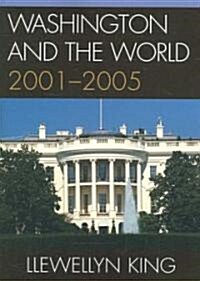 Washington and the World: 2001-2005 (Paperback)