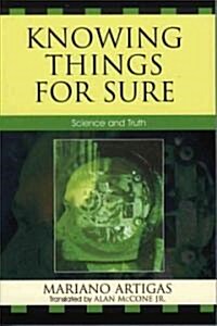 Knowing Things for Sure: Science and Truth (Paperback)