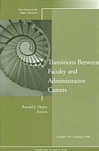 Transitions Between Faculty and Administrative Careers: New Directions for Higher Education, Number 134 (Paperback)