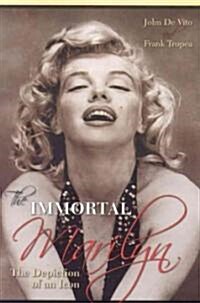 The Immortal Marilyn: The Depiction of an Icon (Paperback)