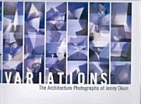Variations: The Architecture Photographs of Jenny Okun (Hardcover)