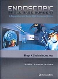 Endoscopic Skull Base Surgery: A Comprehensive Guide with Illustrative Cases (Hardcover)