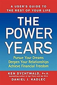The Power Years: A Users Guide to the Rest of Your Life (Paperback)