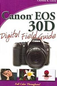Canon EOS 30d Digital Field Guide (Paperback)