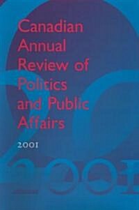 Canadian Annual Review of Politics and Public Affairs, 2001 (Hardcover, 2001)