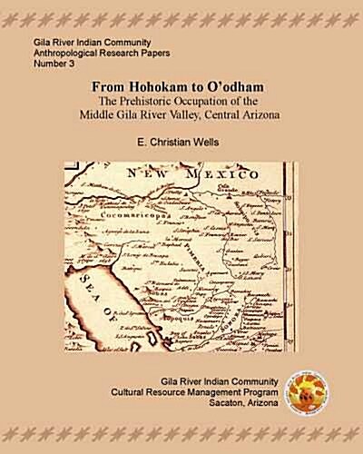 From Hohokam to OOdham: The Protohistoric Occupation of the Middle Gila River Valley, Central Arizona (Paperback)