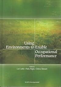 Using Environment to Enable Occupational Performance (Hardcover)
