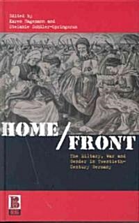 Home/Front : The Military, War and Gender in Twentieth-Century Germany (Paperback)