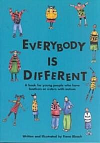Everybody Is Different: A Book for Young People Who Have Brothers or Sisters with Autism (Paperback)