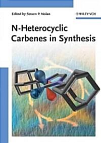 N-heterocyclic Carbenes in Synthesis (Hardcover, 1st)