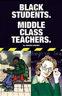 Black Students. Middle Class Teachers. (Paperback)